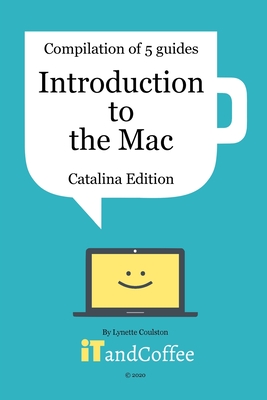 Introduction to the Mac (Catalina Edition) - A Great Set of 5 User Guides: Learn the basics & lots of great tips about the Mac, including managing photos.