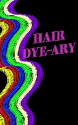 Hair Colour Log Book - Hair Dye-ary: Keep Track of Hair Dye 6x9 - 90 pages