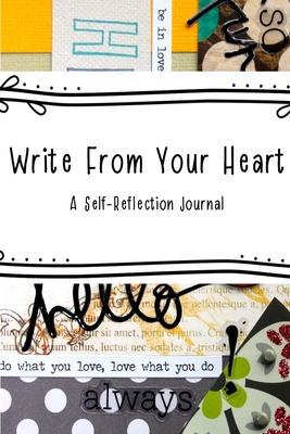 Write From Your Heart: A Self-Reflection Journal
