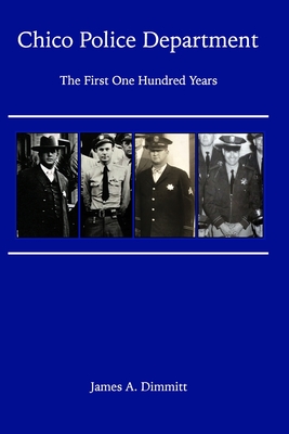 The Chico Police Department - The First One Hundred Years