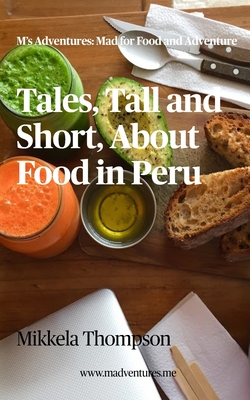 Tales, Tall and Short, About Food in Peru
