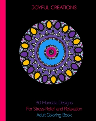 30 Mandala Designs For Stress-Relief and Relaxation: Adult Coloring Book