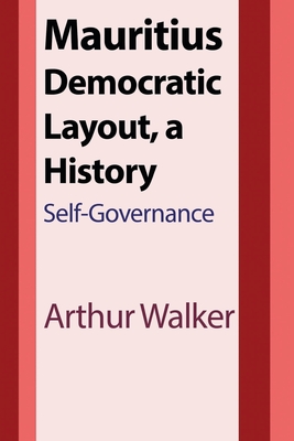 Mauritius Democratic Layout, a History: Self-Governance