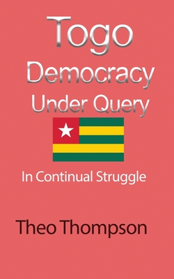 Togo Democracy Under Query: In Continual Struggle