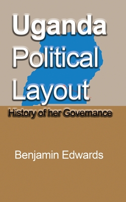 Uganda Political Layout: History of her Governance