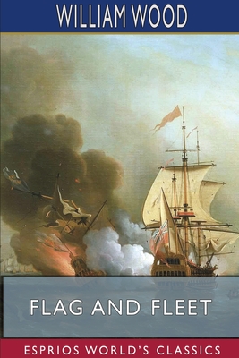 Flag and Fleet (Esprios Classics): How the British Navy Won the Freedom of the Seas