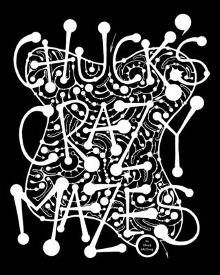 Chuck's Crazy Mazes: Mazes for the Soul