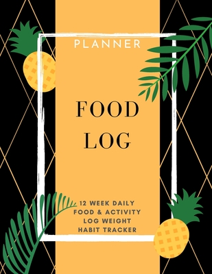 Food Log: Planner 12 Week Daily Food & Activity Log Weight, Habit Tracker: Packed with easy to use features - (8,5 x 11) Large Size Meal Planner: Planner 12 Week Daily Food & Activity Log Weight, Habit Tracker