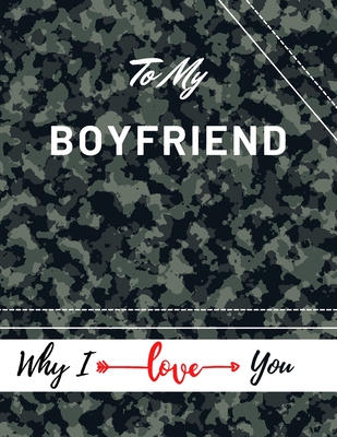To My Boyfriend Why I Iove You: Valentine's Day Notebook Gift Love Messages Journal Love Notes Dairy (8,5 x 11 ) 100 Pages Blank Grid Notebook