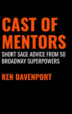 Cast of Mentors: Short Sage Advice from 50 Broadway Superpowers