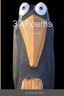 37 Poems: (and a poemette)