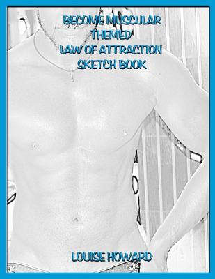 'Become Muscular' Themed Law of Attraction Sketch book