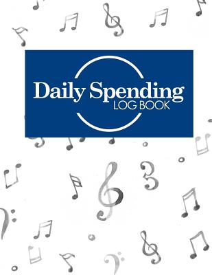 Daily Spending Log Book: Business Expense And Income, Expense Log Book, Daily Expenses Log, Monthly Spending Spreadsheet, Music Lover Cover