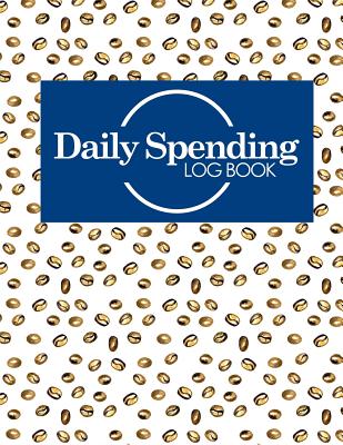 Daily Spending Log Book: Business Expense Log Book, Expense Notepad, Daily Spending Tracker Spreadsheet, Spending Ledger