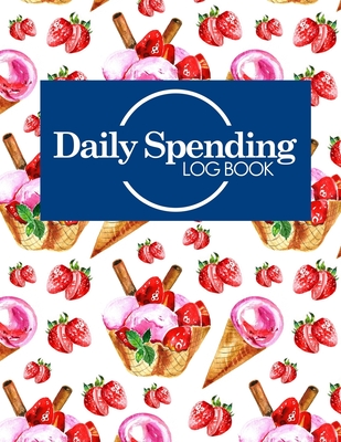 Daily Spending Log Book: Business Expense Tracker Organizer, Expense Report Notebook, Expense Book Tracker, Spending Register