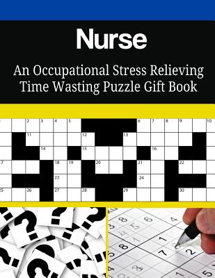 Nurse An Occupational Stress Relieving Time Wasting Puzzle Gift Book