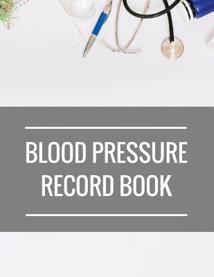 Blood Pressure Record Book: with Blood Pressure Chart for Daily Personal Record and your health Monitor Tracking Numbers of Blood Pressure: size 8.5x11 Inches Extra Large Made In USA