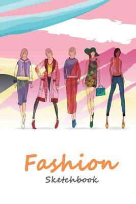 Fashion Sketchbook: Easily Sketch Your Fashion Design with Figure Template