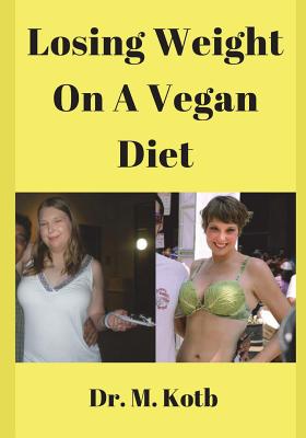 Losing Weight On A Vegan Diet: Secrets to L&#1086;&#1086;k B&#1077;&#1072;ut&#1110;ful, G&#1077;t b&#1077;tt&#1077;r S&#1077;x L&#1110;f&#1077;, End F&#1072;t&#1110;gu&#1077; &#1072;nd Get a H&#1077;&#1072;lth&#1091; Pr&#1077;gn&#1072;n&#1089;&#1091; with a Plant-Based Diet