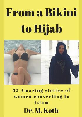 From a Bikini to Hijab: 35 Amazing stories of women converting to Islam