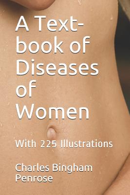 A Text-Book of Diseases of Women: With 225 Illustrations