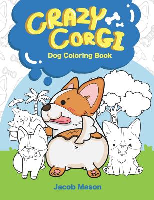 Crazy Corgi: Dog Coloring Books
