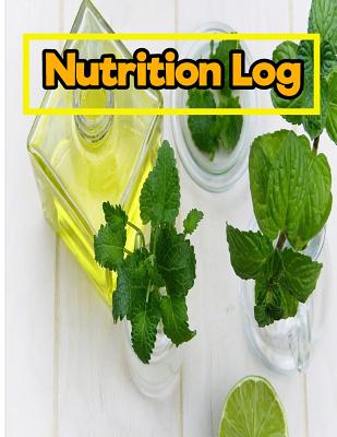 Nutrition Log: 8.5 Inches By 11 Inches 150 pages