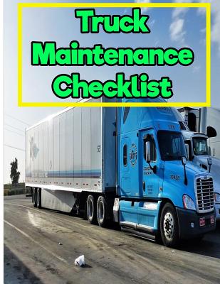 Truck Maintenance Checklist: Mileage, Repairs And Maintenance.: 8.5 Inches By 11 Inches 150 pages