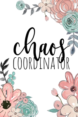 Chaos Coordinator: Chaos Coordinator Notebook, Funny Office Humor, Mom Notebook, Funny Mom Gift, Lady Boss Notebook, Chaos Coordinator Gift