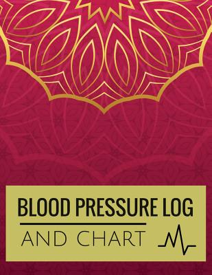 Blood Pressure Log and Chart: Blood Pressure Log Book with Blood Pressure Chart Luxury Mandara Design for Daily Personal Record and your health Monitor Tracking Numbers of Blood Pressure: size 8.5x11 Inches Extra Large Made In USA