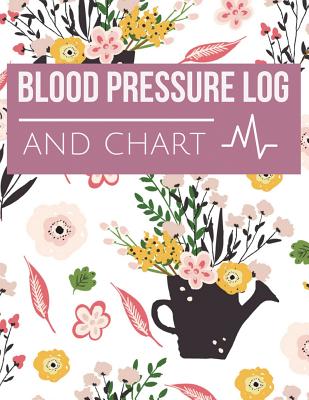 Blood Pressure Log and Chart: Blood Pressure Log Book with Blood Pressure Chart Floral Design for Daily Personal Record and your health Monitor Tracking Numbers of Blood Pressure: size 8.5x11 Inches Extra Large Made In USA