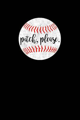 Pitch, Please.: Baseball Mom Gifts, Baseball Notebook For Women Moms, Baseball Mom Notebook, Pitch Please Funny Baseball Gifts, 6x9 college ruled