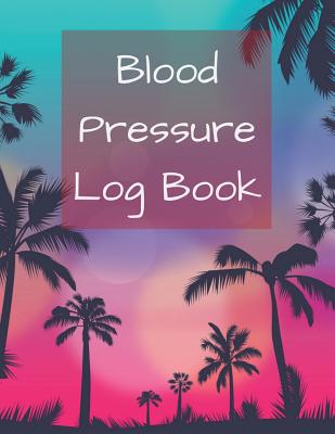 Blood Pressure Log Book: Coconut Tree Design Blood Pressure Log Book with Blood Pressure Chart for Daily Personal Record and your health Monitor Tracking Numbers of Blood Pressure: size 8.5x11 Inches Extra Large Made In USA