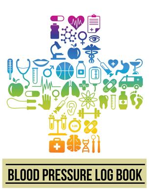Blood Pressure Log Book: Medical Cross Design Blood Pressure Log Book with Blood Pressure Chart for Daily Personal Record and your health Monitor Tracking Numbers of Blood Pressure: size 8.5x11 Inches Extra Large Made In USA
