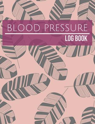 Blood Pressure Log Book: Vintage Leaves Design Blood Pressure Log Book with Blood Pressure Chart Floral Design for Daily Personal Record and your health Monitor Tracking Numbers of Blood Pressure: size 8.5x11 Inches Extra Large Made In USA