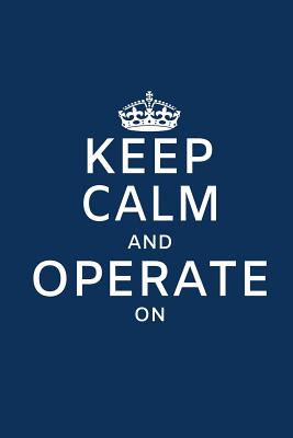 Keep Calm And Operate On: Surg Tech Gifts, Surgical Technician Gifts for OR Tech or Scrub Tech, Surg Tech Notebook, 6x9 college ruled