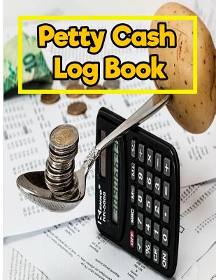 Petty Cash Log Book: Payment Record Tracker, Simple Accounting Book: 8.5 Inches By 11 Inches 150 pages
