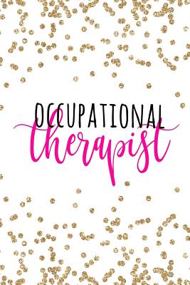 Occupational Therapist: Occupational Therapy Notebook / Occupational Therapy Gifts / OT Notebook For Notes, Retirement, Appreciation, Christmas, Planning, Occupational Therapist Gifts / 6x9 notebook college ruled