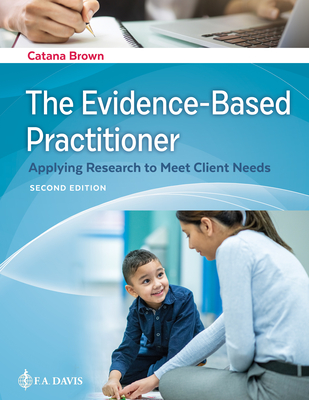 The Evidence-Based Practitioner: Applying Research to Meet Client Needs