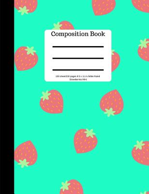 Composition Book: Strawberry Design Mint Soft Cover Wide Ruled Writing Notebook