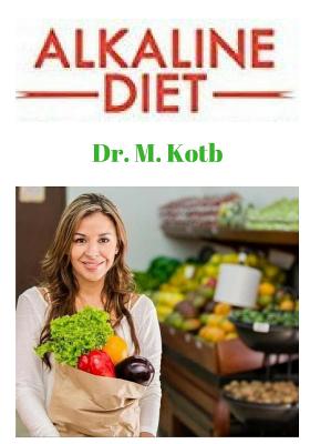 Alkaline Diet: The Ultimate Guide for Alkaline Herbal Medicine to Reversing Disease and Achieving Vibrant Health Through a Plant Based Diet