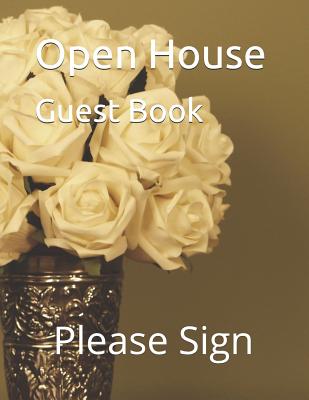 Open House Guest Book: Real Estate Professional Open House Guest Book with 30 Pages Containing 250 Signing Spaces for Guests' Names, Phone Numbers and Email Addresses.