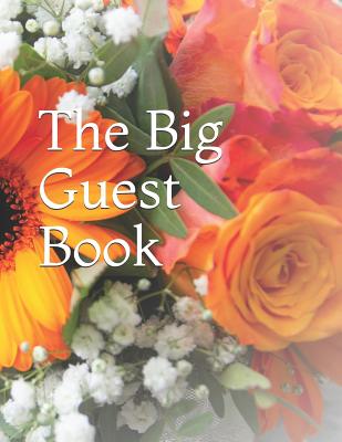 The Big Guest Book: A Big Large Print Guest Book with 630 Pages &16,929 Spaces for Guests' Signatures and Notes.