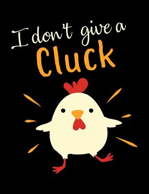 I Don't Give a Cluck: The Perfect Notebook for Every Vegan Pun Lover