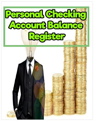 Personal Checking Account Balance Register: Payment Record Tracking Log Book Man: 8.5 Inches By 11 Inches 150 pages