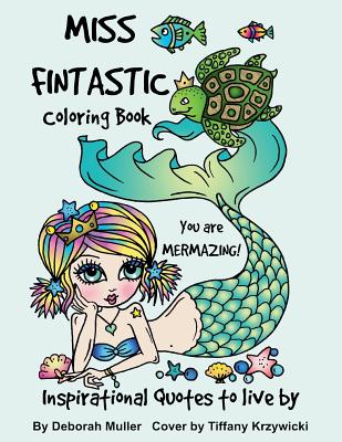 Miss Fintastic: Miss Fintastic Inspiring Quotes to live by. Mermaids to color and relax with.