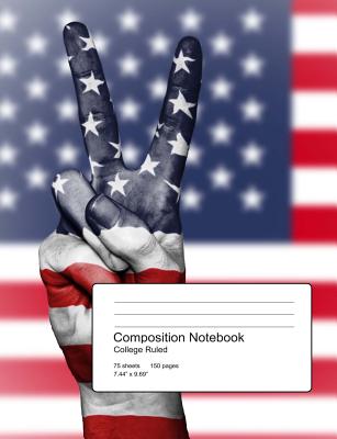 Patriotic Composition Notebook College Ruled: 150 pages 75 sheets 7.44 x 9.69