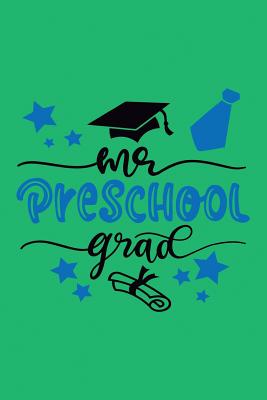 Mr Preschool Grad: 6x9, Wide Ruled, Funny Graduation Notebook, Inspirational Pre-K Gift, cute for little boys, kids, for him, for son