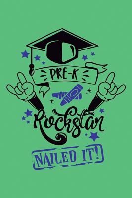 Pre-K Rockstar, Nailed it!: 6x9, Wide Ruled, Funny Graduation Notebook, Inspirational preschool Gift, cute for little boys and girls, kids, for him/her, for son/daughter