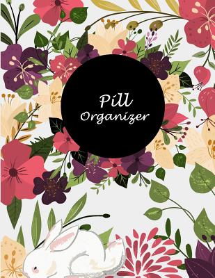 Pill Organizer: Floral Premium Cover, Daily Medicine Record Tracker 120 Pages Large Print 8.5 x 11 Health Medicine Reminder Log, Treatment History